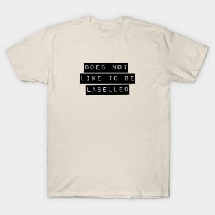 Does Not Like To Be Labelled T-Shirt